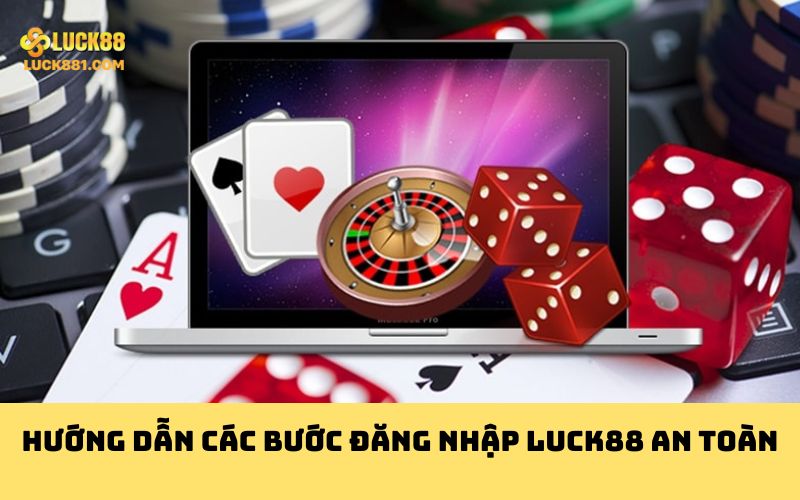 Hướng dẫn các bước đăng nhập LUCK88 an toàn
