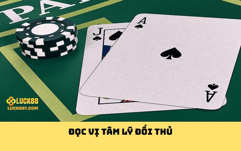 Đọc vị tâm lý đối thủ