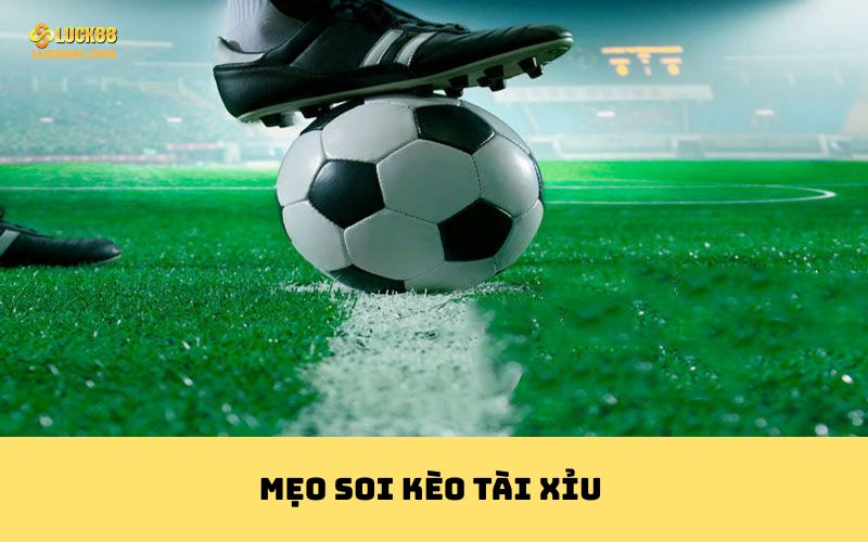 mẹo soi kèo tài xỉu