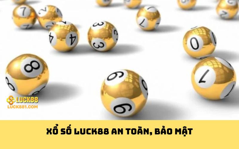 Xổ số Luck88 an toàn, bảo mật